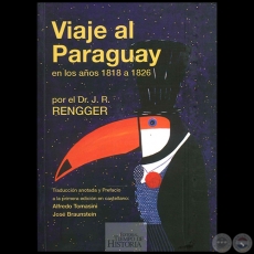 VIAJE AL PARAGUAY en los aos 1818 a 1826 - Autor: JUAN R. RENGGER - Ao 2010